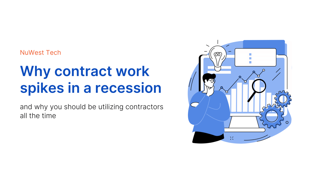Why contract work and contingent work spikes during recessions. Contract work increase workforce flexibility.